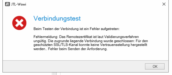 VerbindungstestBeim Testen der Verbindung ist ein Fehler aufgetreten:Fehlermeldung: Das Remotezertifikat ist laut Validierungsverfahren
ungilltig. Die zugrunde liegende Verbindung wurde geschlossen: Fiir den
geschitzten SSL/TLS-Kanal konnte keine Vertrauensstellung hergestellt
werden.. Fehler beim Senden der Anforderung.